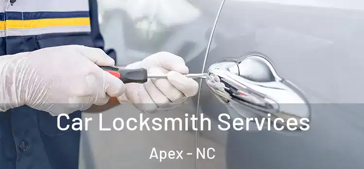  Car Locksmith Services Apex - NC
