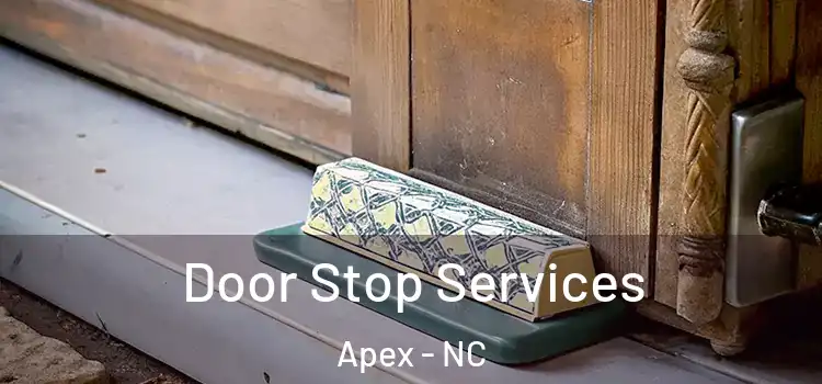  Door Stop Services Apex - NC