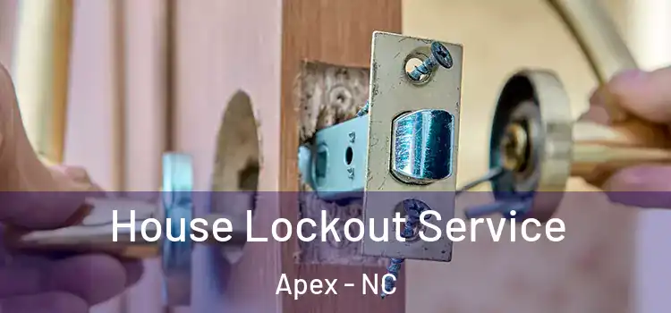 House Lockout Service Apex - NC