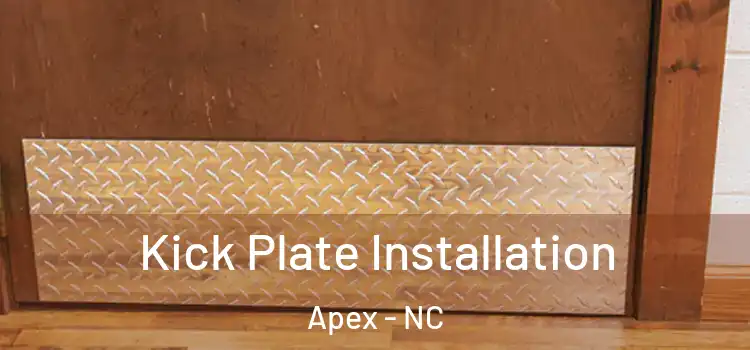Kick Plate Installation Apex - NC