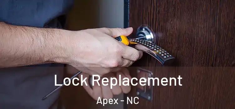  Lock Replacement Apex - NC