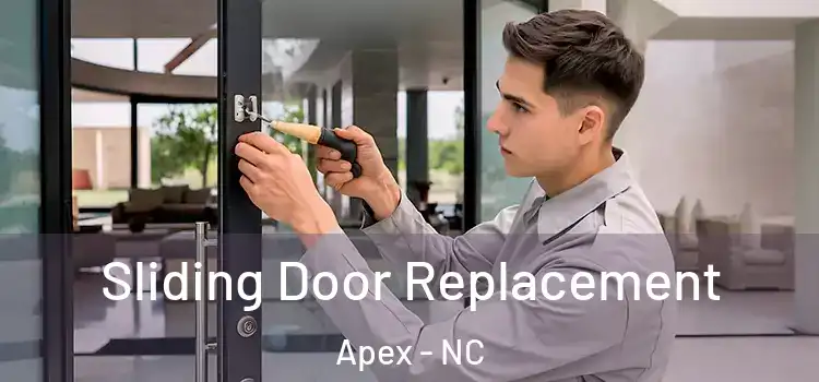  Sliding Door Replacement Apex - NC