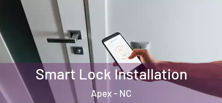  Smart Lock Installation Apex - NC
