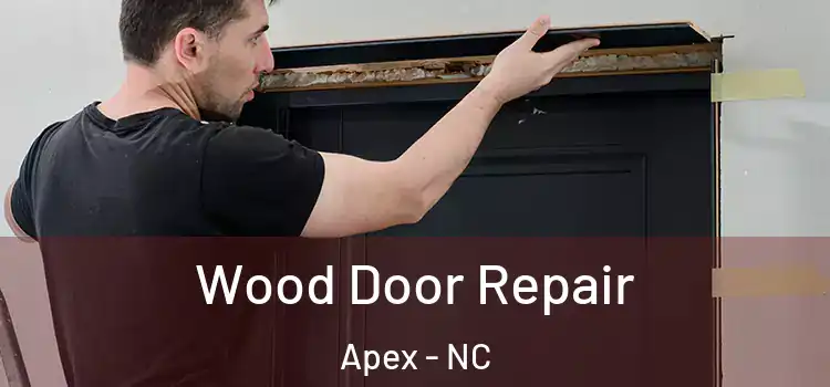 Wood Door Repair Apex - NC